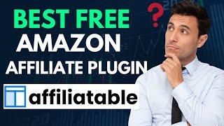 Best FREE Amazon affiliate Wordpress plugin in 2024 - Affiliatable Plugin