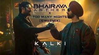 BHAIRAVA ANTHEM X TOO MANY NIGHTS (SWAEMIX) | METROBOOMIN | Kalki 2898 AD | Diljit Dosanjh | Prabhas