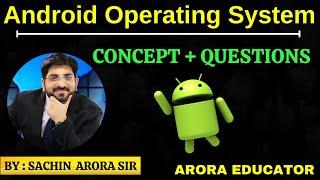 Android Operating System | Concept & Questions | Arora Educator | By-Sachin Arora Sir |