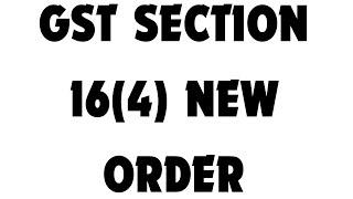 GST SECTION 16(4) BIG RELIEF FOR TAXPAYERS FROM FY 2017-18