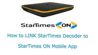 HOW TO LINK StarTimes DECODER TO StarTIMES ON Mobile STREAMING APP