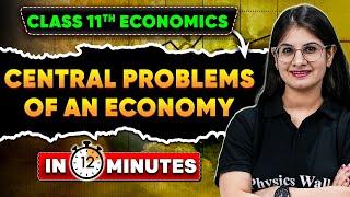 Central Problems of an Economy Under 12 Mins | Class - 11 Economics | Arts Wallah