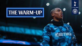 Tottenham Hotspur v Manchester City | THE WARM-UP