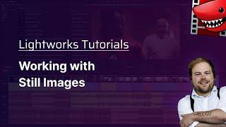 Working with Still Images! A Lightworks Tutorial