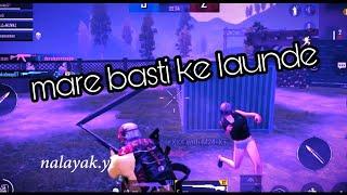 pubg mobile montag mere basti ke launde tera // Nalayak yt official