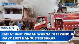 Empat Unit Rumah Warga di Terangun Gayo Lues Hangus Terbakar