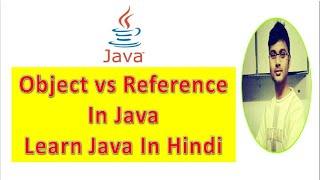 What Is The Difference Between Object And Reference In Java | Java Technocrat [Hindi]