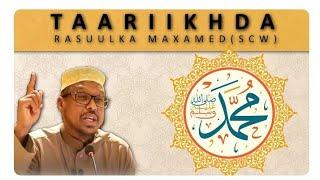 Taariikhda Rasuulka scw (NABI MOHAMED) FULL VIDEO ~ SHEEKH MUSTAFE #nabimuhammad