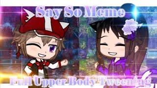 Say So Meme | Full tweening | Gacha Club