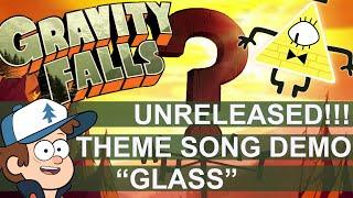 GRAVITY FALLS - Unreleased Theme Song Version - "GLASS"