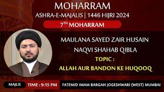 7th Moharram 1446 - 2024 | Maulana Sayed Zair Husain Naqvi | Fatemid Imambargah Jogeshwari (w) Mum