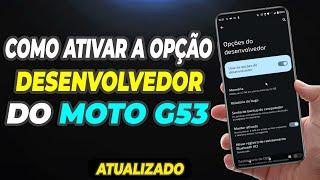 COMO ATIVAR A OPÇÃO DO DESENVOLVEDOR DO MOTO G53 ATUALIZADO