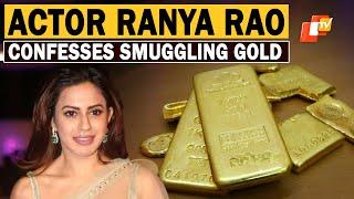 Actor Ranya Rao ‘Admits’: 17 Gold Bars and Multiple Trips to the US, Europe, and Dubai