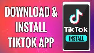 How To Download & Install TikTok App 2022 | TikTok Mobile App Download & Installation Guide