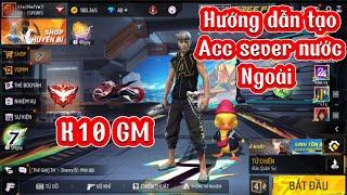 Hướng dẫn tạo acc ff sever nước ngoài dễ nhất | K10 GM