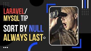 Laravel/Mysql Tip - Sort By Null Always Last