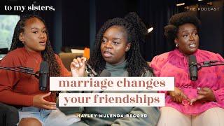 How Marriage Changes Your Friendships ft. Hayley Mulenda Record