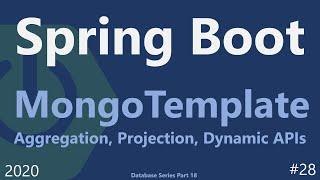 Spring Boot | Tutorial 28 : MongoTemplate with Aggregation, Projection and Dynamic APIs