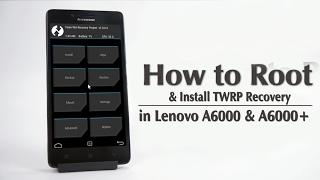 How to Root Lenovo A6000/Plus or install TWRP recovery on lenovo A6000/plus without PC