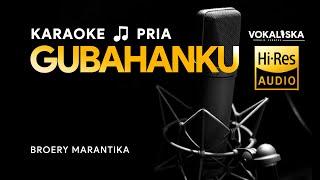 GUBAHANKU (KARAOKE) - Broery Marantika  Nada PRIA | Tembang Kenangan