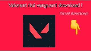 Valorant Riot Vanguard Download/Install direct link