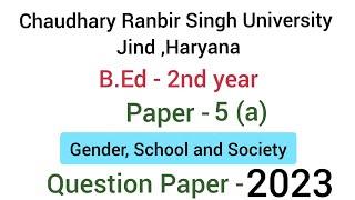 Paper-5(A) Gender , School And Society | CRSU | July 2022 Question paper | B.Ed - 2nd yr