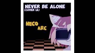 Never be alone - Neco arc