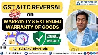 GST & ITC Reversal on Warranty & Extended Warranty of Goods - Must Watch || CA (Adv) Bimal Jain