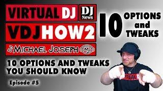 10 Options and Tweaks in Virtual DJ - VDJHOW2 e5 w/ DJ Michael Joseph
