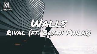 Rival - Walls (ft. Bryan Finlay) (Lyrics)