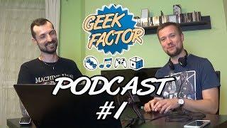 [+16] Geek Factor Podcast - Odcinek 1