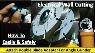 How To Attach Double Blade Adapter For Angle Grinder Safely|double blade attachment for wall cutting