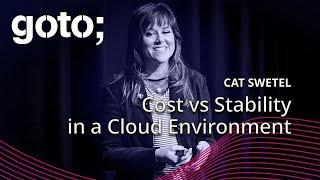 Cost vs Stability in a Cloud Environment • Cat Swetel • GOTO 2024