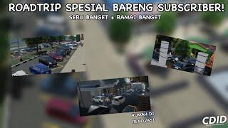 ROADTRIP SPESIAL + RP CDID BARENG SUBSCRIBER & FOLLOWERS! SERU BANGET WKWKWK! | CDID REVAMP V1.6|