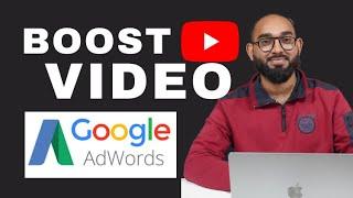 How to Boost YouTube Video | Google Adwords Ads | FULL TUTORIAL