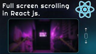 Full Screen Scrolling in React js | Full Page Scroll Effect in Reactjs