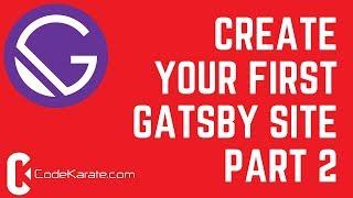 Creating your first Gatsby Site Part 2 - Daily Dose of Gatsby Episode 2