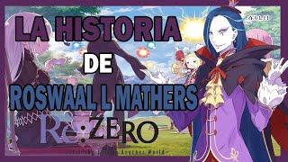 EXPLICACIÓN: TODO ACERCA DEL PERSONAJE DE ROSWAAL L MATHERS | Re: Zero