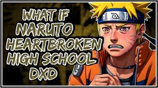 What If Naruto Heart Broken High School DXD || Part-1 ||