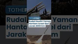 Ganasnya Rudal Houthi Yaman Hantam Tel Aviv Israel, Tempuh Jarak 2000 Km hanya dalam Waktu 15 Menit