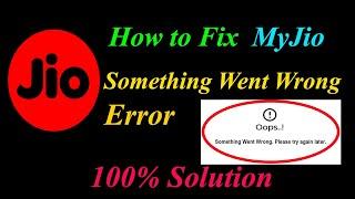 How to Fix MyJio  Oops - Something Went Wrong Error in Android & Ios - Please Try Again Later