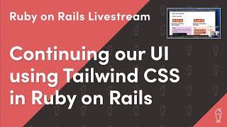 More UI with Tailwind CSS | Ruby on Rails Livestream