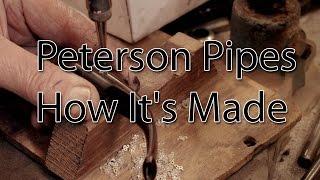 Peterson of Dublin Pipes. How It's Made.