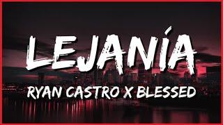 Ryan Castro X Blessed |  LEJANÍA  (Letra/Lyrics)