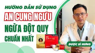 Cách sử dụng An Cung Ngưu Hoàng Hoàn Hàn Quốc Kwangdong HIỆU QUẢ