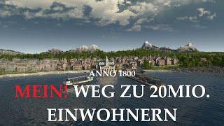 Anno 1800 alle DLC´s ohne Mod´s - Mein! Weg zu 20.000.000 Einwohnern! 64.000/20.000.000 E43