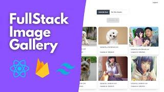 Full Stack Image Gallery App Tutorial | React, Firebase, Firestore