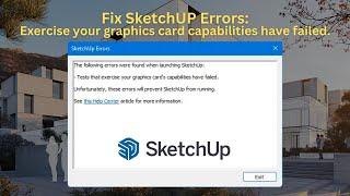 Fix SketchUp Errors: Tests that exercise your graphics card's capabilities have failed.