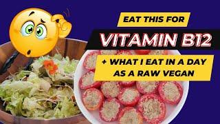 Eat This Plant For Vitamin B12 | What I Eat in a Day as a Raw Vegan