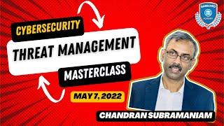 Cybersecurity Threat Management Masterclass - May 7, 2022